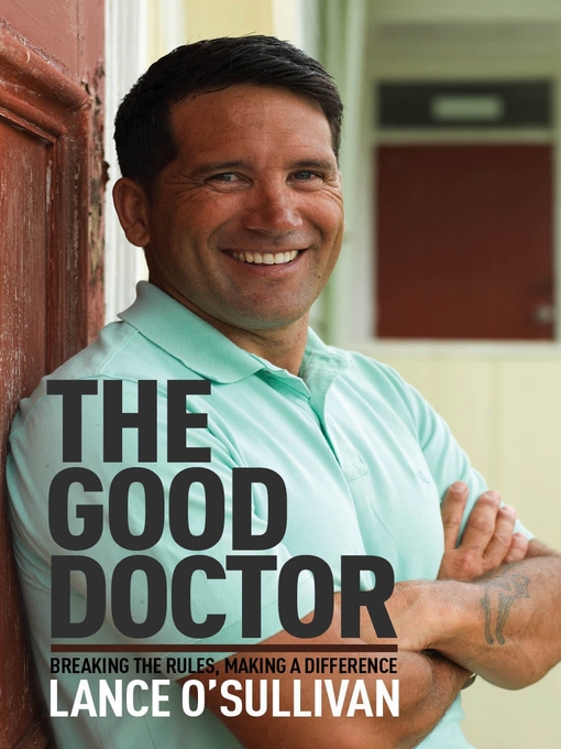 Title details for The Good Doctor by Lance O'Sullivan - Available